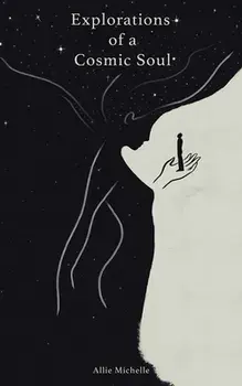 Explorations of a Cosmic Soul, Paperback/Allie Michelle