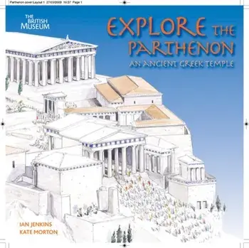 Explore the Parthenon. An Ancient Greek Temple and its Sculptures, Paperback/Kate Morton