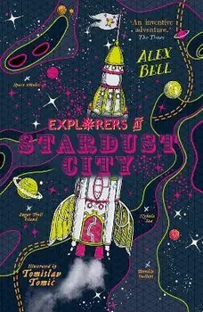 Explorers at Stardust City. Main, Paperback/Alex Bell