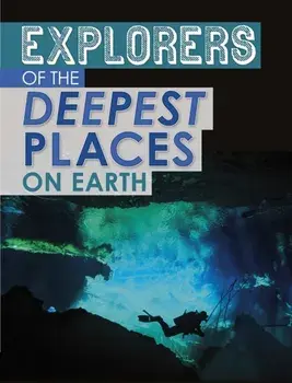 Explorers of the Deepest Places on Earth, Paperback/Peter Mavrikis