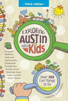 Exploring Austin with Kids: Over 100 Fun Things to Do, Paperback/Annette Lucksinger
