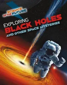 Exploring Black Holes and Other Space Mysteries, Paperback/Tom Jackson
