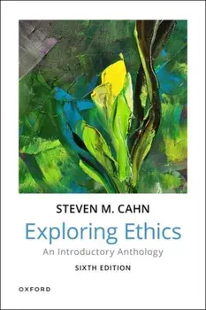 Exploring Ethics: An Introductory Anthology, Paperback/Steven M. Cahn