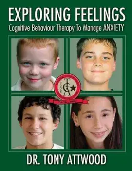 Exploring Feelings: Anxiety: Cognitive Behaviour Therapy to Manage Anxiety, Paperback/Tony Attwood