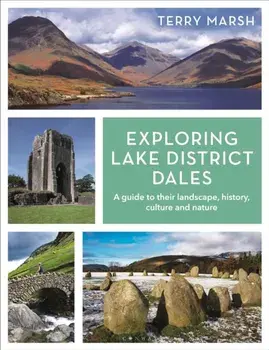 Exploring Lake District Dales. A guide to their landscape, history, culture and nature, Paperback/Terry Marsh