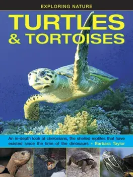Exploring Nature: Turtles & Tortoises, Hardback/Barbara Taylor