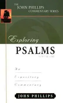 Exploring Psalms: An Expository Commentary, Hardcover/John Phillips