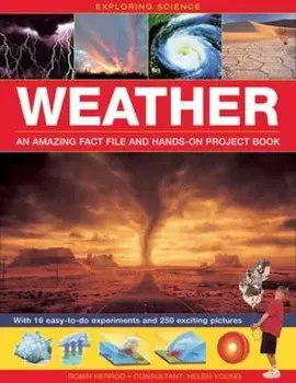 Exploring Science: Weather an Amazing Fact File and Hands-on, Hardcover/Robin Kerrod