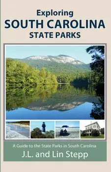 Exploring South Carolina State Parks, Paperback/J. L. And Lin Stepp