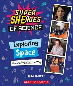 Exploring Space. Women Who Led the Way (Super SHEroes of Science), Hardback/Nancy Dickmann