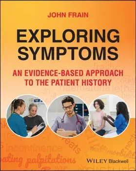 Exploring Symptoms. An Evidence-based Approach to the Patient History, Paperback/John (University of Nottingham) Frain