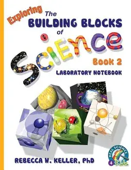 Exploring the Building Blocks of Science Book 2 Laboratory Notebook, Paperback/Phd Rebecca W. Keller