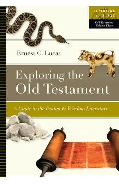 Exploring the Old Testament: A Guide to the Psalms and Wisdom Literature - Ernest C. Lucas