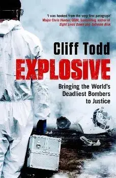 Explosive. Bringing the World's Deadliest Bombers to Justice, Paperback/Cliff Todd