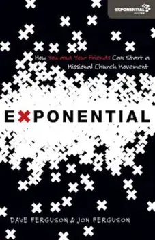 Exponential: How You and Your Friends Can Start a Missional Church Movement, Paperback/Dave Ferguson