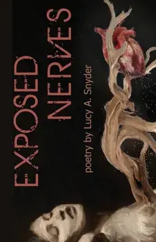 Exposed Nerves, Paperback/Lucy a. Snyder