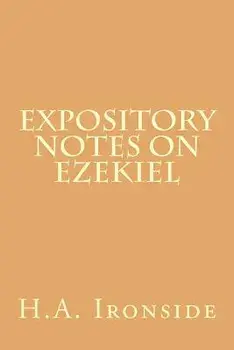 Expository Notes on Ezekiel, Paperback/H. a. Ironside
