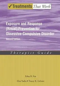 Exposure and Response (Ritual) Prevention for Obsessive-Compulsive Disorder: Therapist Guide, Paperback/Edna B. Foa