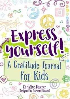 Express Yourself!: Joyful Journaling for Kids, Paperback/Christine Boucher