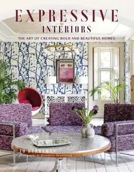Expressive Interiors. The Art of Bold and Beautiful Homes, Hardback/Jo Berryman