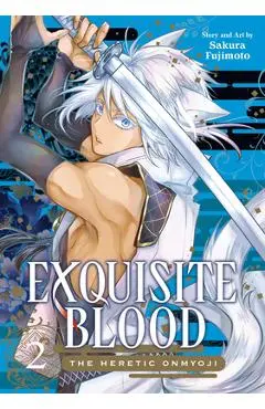 Exquisite Blood: The Heretic Onmyoji 02 - Sakura Fujimoto
