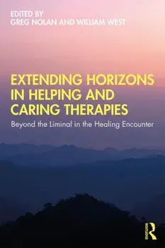 Extending Horizons in Helping and Caring Therapies. Beyond the Liminal in the Healing Encounter, Paperback/***