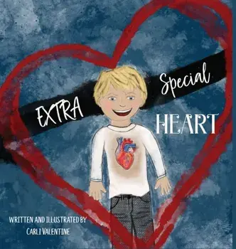 EXTRA Special Heart: Highlighting the Beauty and Strength of a Child Born with a CHD, Congenital Heart Defect, Hardcover/Carli Valentine