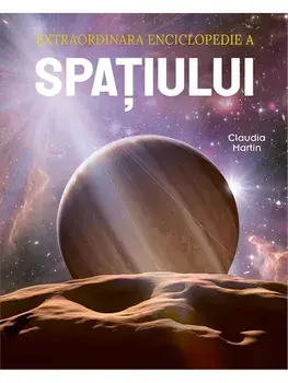 Extraordinara enciclopedie a spatiului/Claudia Martin