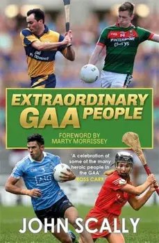 Extraordinary GAA People, Paperback/John Scally