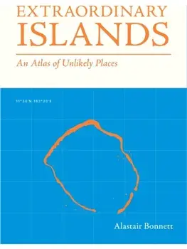 Extraordinary Islands. An atlas of unlikely places, Hardback/Alastair Bonnett