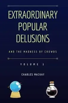 Extraordinary Popular Delusions and the Madness of Crowds Vol 1, Paperback/Charles Mackay