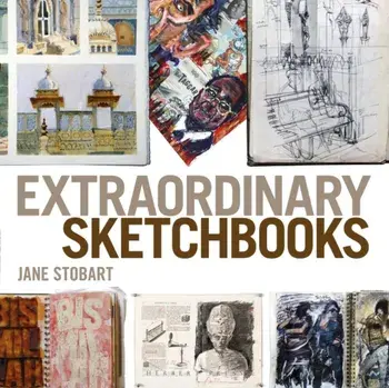 Extraordinary Sketchbooks, Paperback/Jane Stobart