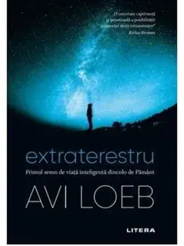 Extraterestru. Primul semn de viata inteligenta dincolo de pamant/Avi Loeb