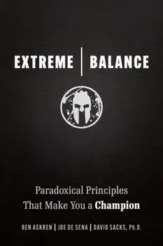 Extreme Balance. The Paradoxical Principles That Can Make You a Champion, Paperback/David, Ph.D. Sacks