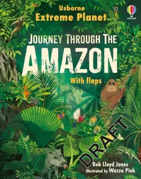 Extreme Planet: Journey Through The Amazon, Board book/Rob Lloyd Jones