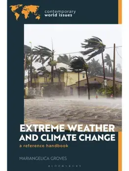 Extreme Weather and Climate Change. A Reference Handbook, Hardback/***