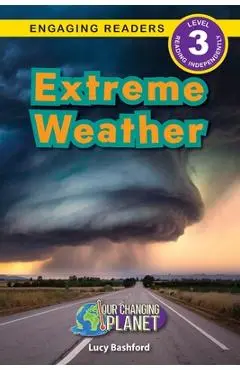 Extreme Weather: Our Changing Planet (Engaging Readers, Level 3) - Lucy Bashford