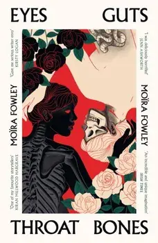Eyes Guts Throat Bones, Paperback/Moira Fowley