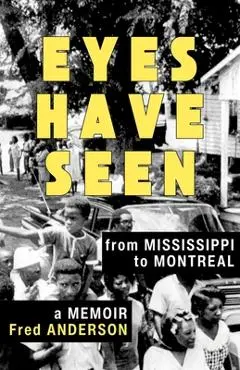 Eyes Have Seen: From Mississippi to Montreal - Fred Anderson