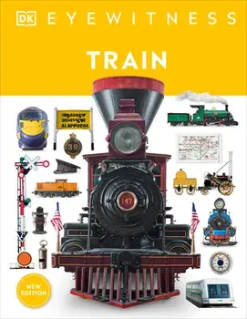 Eyewitness Train: Discover the Story of the Railroads, Hardcover/Dk