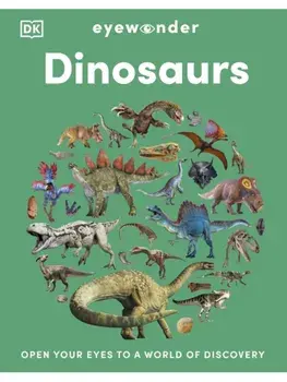 Eyewonder Dinosaurs. Open Your Eyes to a World of Discovery, Hardback/DK
