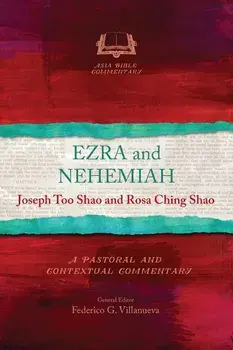 Ezra and Nehemiah: A Pastoral and Contextual Commentary, Paperback/Joseph Too Shao