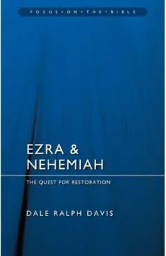 Ezra & Nehemiah: The Quest for Restoration - Dale Ralph Davis