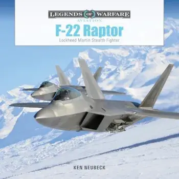 F-22 Raptor. Lockheed Martin Stealth Fighter, Hardback/Ken Neubeck