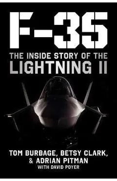 F-35: The Inside Story of the Lightning II - Tom Burbage