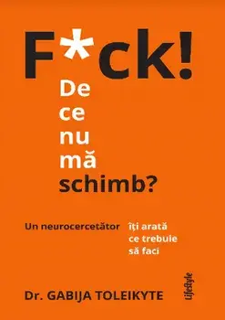 F*ck! De ce nu ma schimb?/Gabija Toleikyte