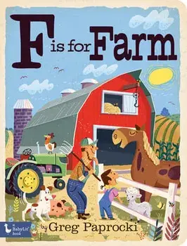 F Is for Farm, Board book/Greg Paprocki