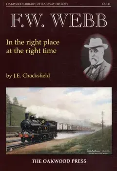 F. W. Webb. In the Right Place at the Right Time, Paperback/John E. Chacksfield
