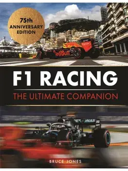 F1 Racing: The Ultimate Companion (75th Anniversary Edition), Hardback/Bruce Jones