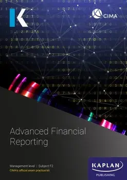 F2 ADVANCED FINANCIAL REPORTING - EXAM PRACTICE KIT, Paperback/KAPLAN